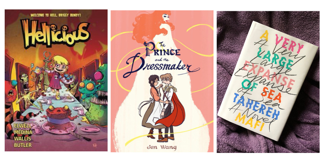 Hellicious by by Mina Elwell,  A.C. Medina, Kit Wallis (Contributor), Jio Butler (Contributor), The Prince and the Dressmaker by Jen Wang and A Very Large Expanse of Sea by Tehereh Mafi